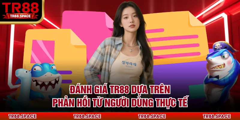 Đánh giá TR88 dựa trên phản hồi từ người dùng thực tế