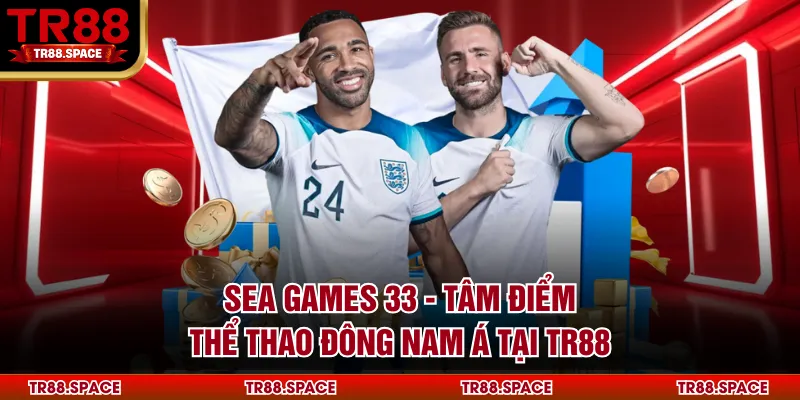 Sea Games 33 - Tâm Điểm Thể Thao Đông Nam Á Tại TR88